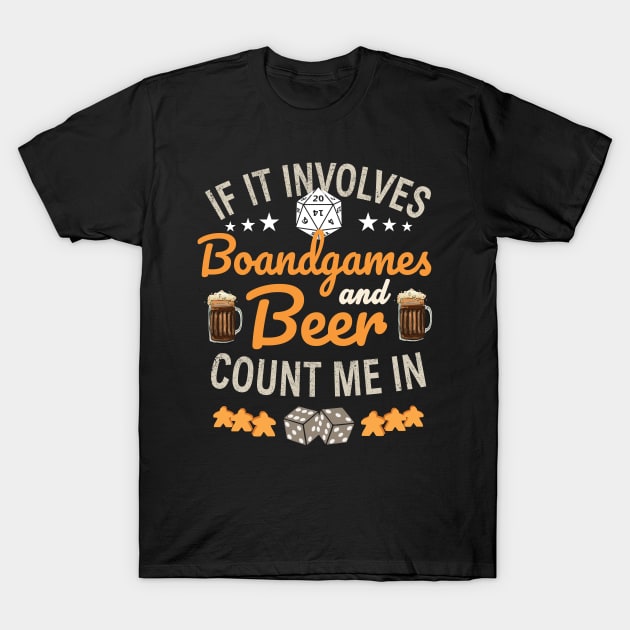 If It Involves Board Game And Beer Count Me In T-Shirt by trendyzero